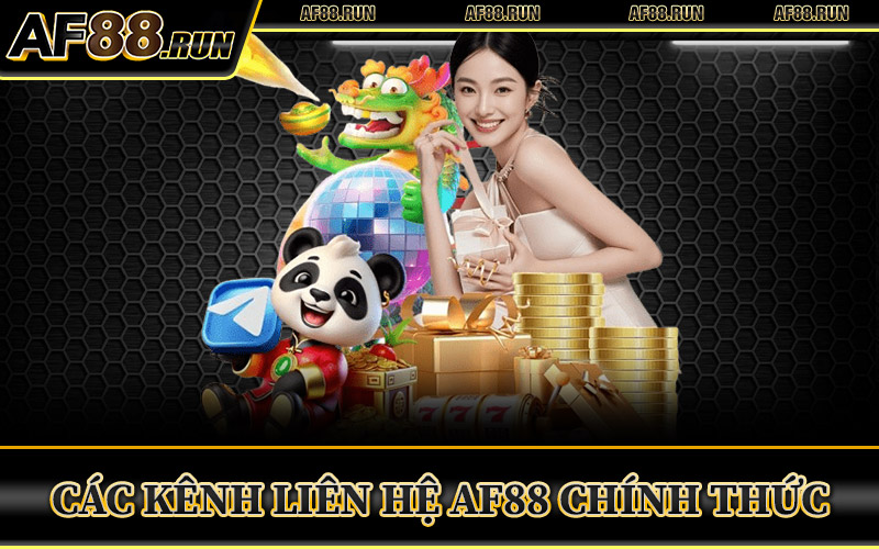Các Kênh Liên Hệ AF88 Chính Thức