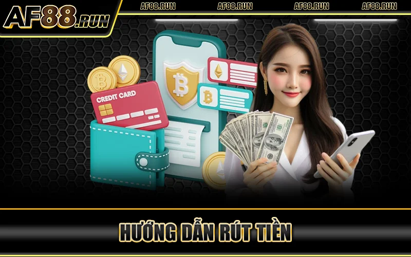 Rút Tiền AF88 – Linh Hoạt Với Các Cổng Thanh Toán Phổ Biến 2 Hướng Dẫn Rút Tiền