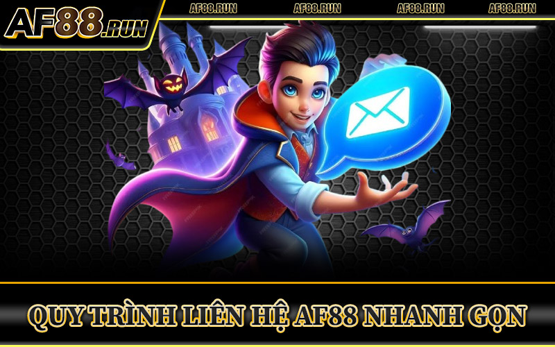 Quy Trình Liên Hệ AF88 Nhanh Gọn